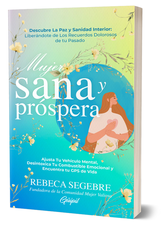 NUEVO: Libro Mujer Sana y Próspera: Ajusta Tu Vehículo Mental, Desintoxica Tu Combustible Emocional y Encuentra tu GPS de Vida