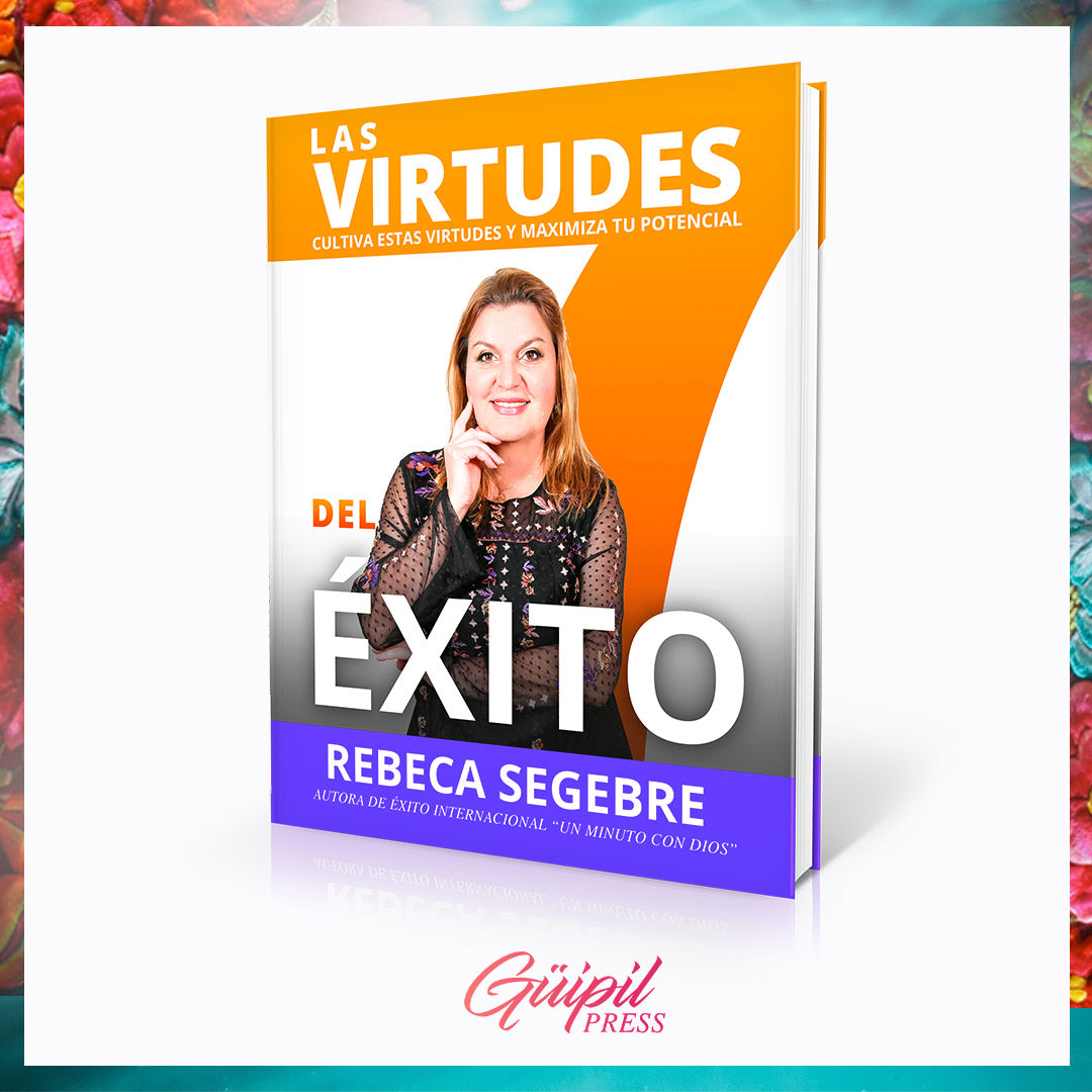 Libro Las 7 Virtudes del Éxito de Rebeca Segebre