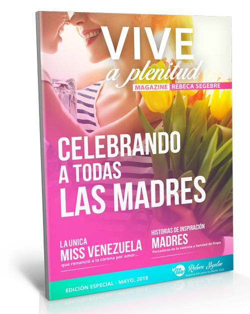 Revista Vive a Plenitud - Edición Madres: Celebrando a las Madres