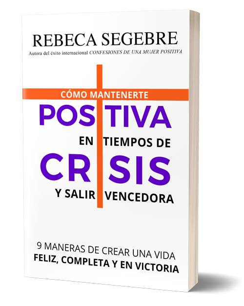 Ordena el libro: Positiva en tiempos de crisis Cómo mantenerte positiva en tiempos de crisis y salir vencedora